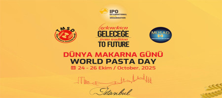 World Pasta Day 2025: A Global Gathering in Istanbul with the  Theme "From Tradition to Future"